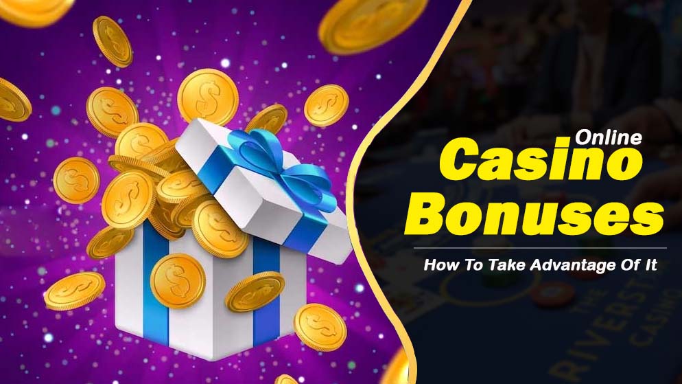 How To Take Advantage Of Online Casino Bonuses | Steps To DO