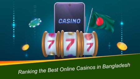 Ranking the Best Online Casinos in Bangladesh