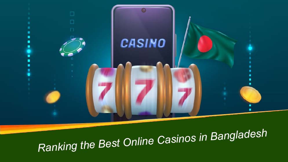 Ranking the Best Online Casinos in Bangladesh